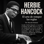 Herbie Hancock: El arte de romper las reglas