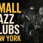 Small Jazz Clubs en Nueva York ,tradición, resistencia y reinvención.