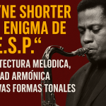 Wayne Shorter y el enigma de “E.S.P.”: arquitectura melódica, libertad armónica .