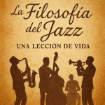 La Filosofía del Jazz: Una Lección de Vida