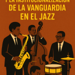 La AACM y la institucionalización de la vanguardia en el jazz.