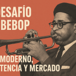 El desafío del bebop: arte moderno, resistencia y mercado