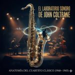 El laboratorio sonoro de John Coltrane: anatomía del cuarteto clásico .