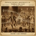 Artistas negros, minstrelsy y el umbral del jazz