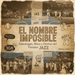 El nombre imposible: etimologías, mitos y derivas del término jazz