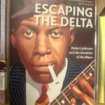 Escapando hacia el Delta: Robert Johnson entre el mito y la historia. Sobre Escaping the Delta, de Elijah Wald