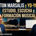 Wynton Marsalis y Yo-Yo Ma: el estudio, la escucha y la formación musical